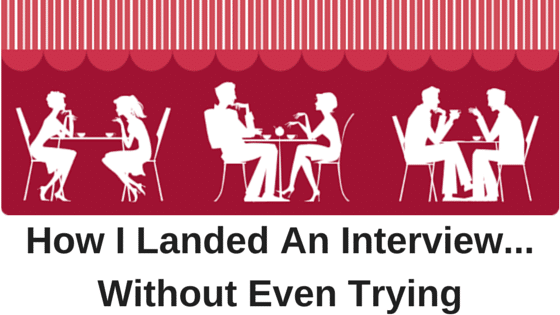 How I Landed An Interview... Without