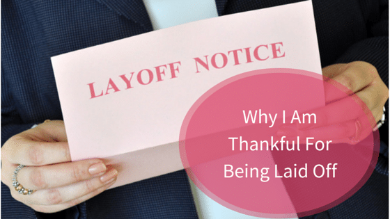 Why I amThankful ForBeing Laid Off