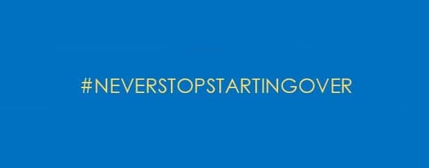 #neverstopstartingover