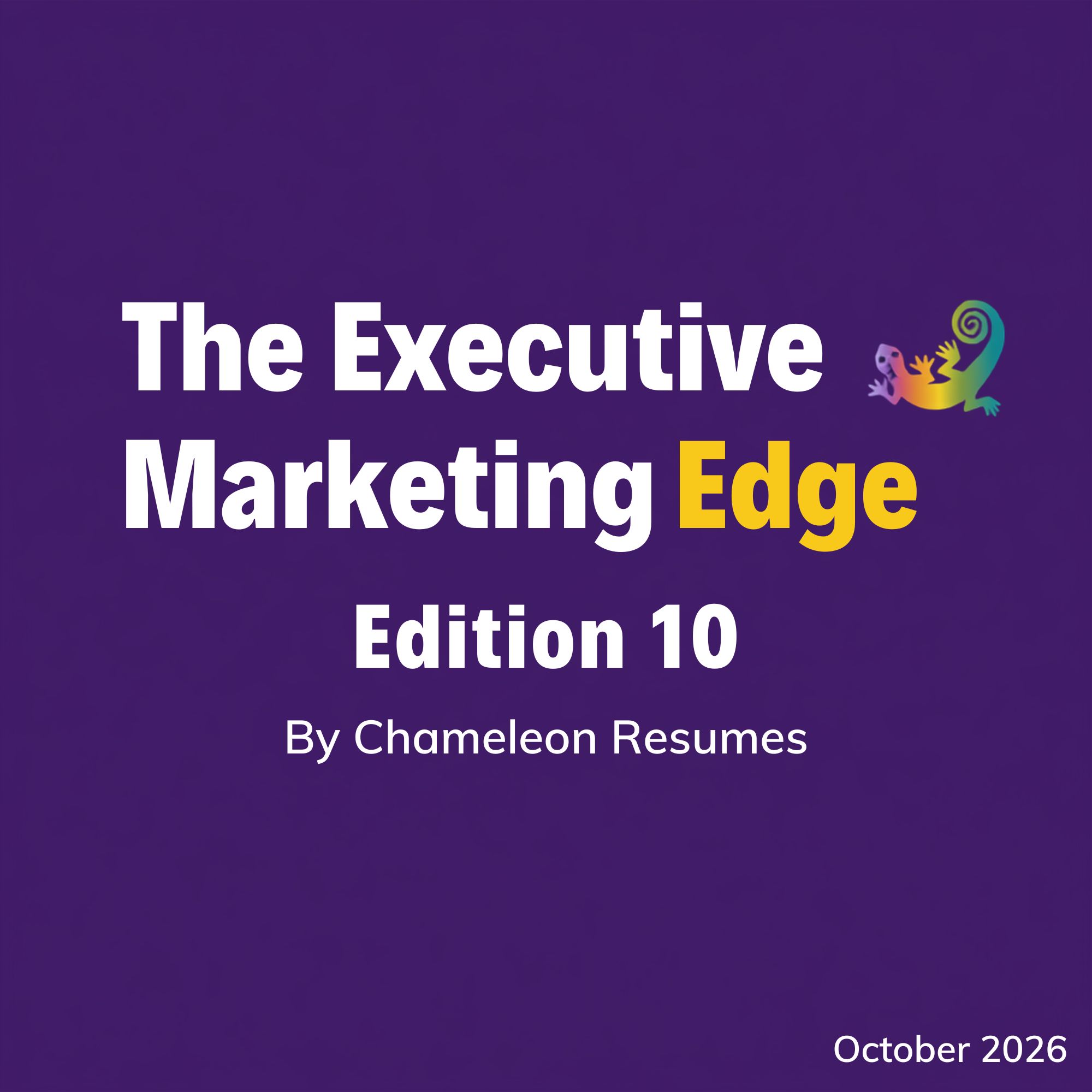 Executive Marketing Edge newsletter Edition 10 banner by Chameleon Resumes highlighting executive marketing strategy