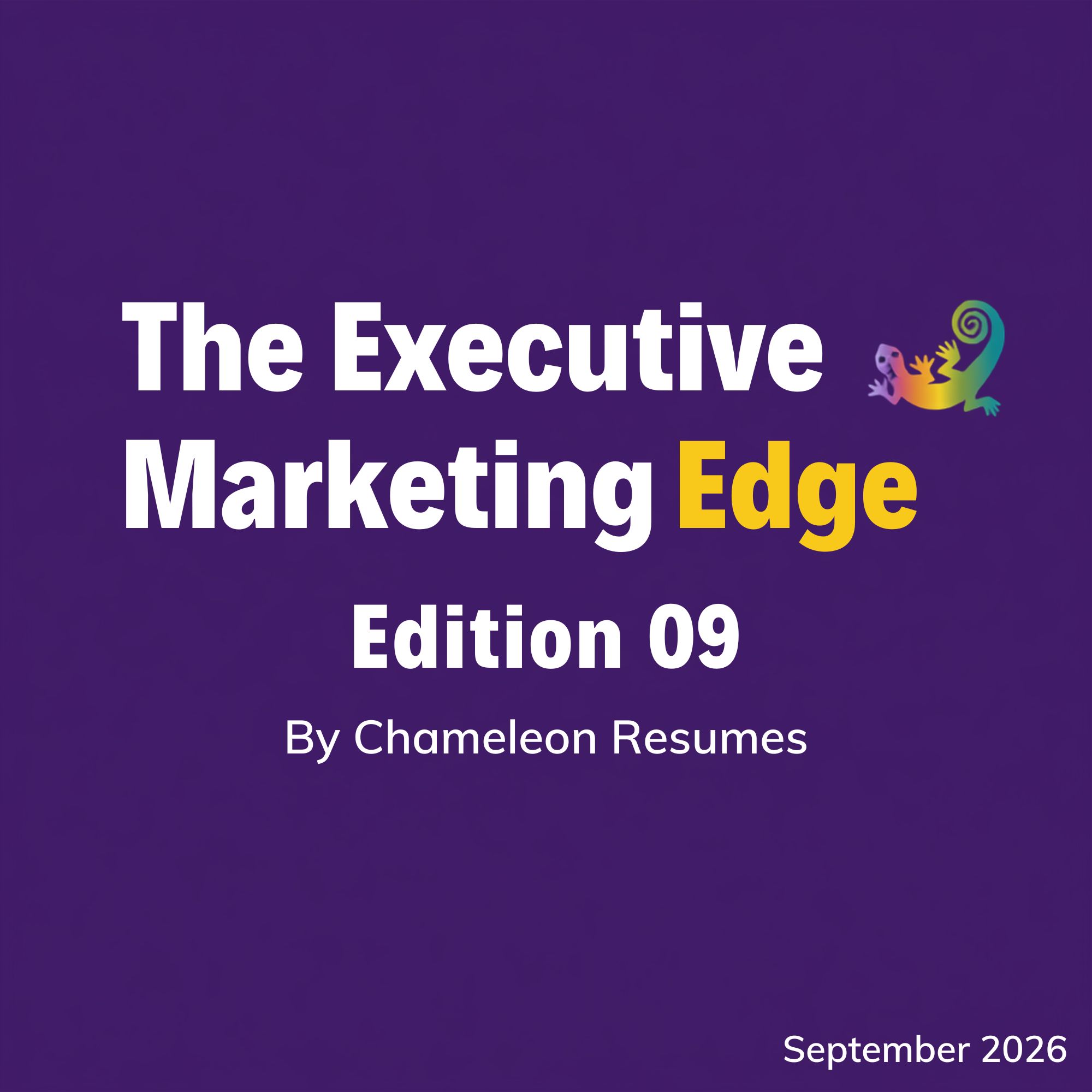 Executive Marketing Edge newsletter Edition 07 banner by Chameleon Resumes highlighting executive marketing strategy