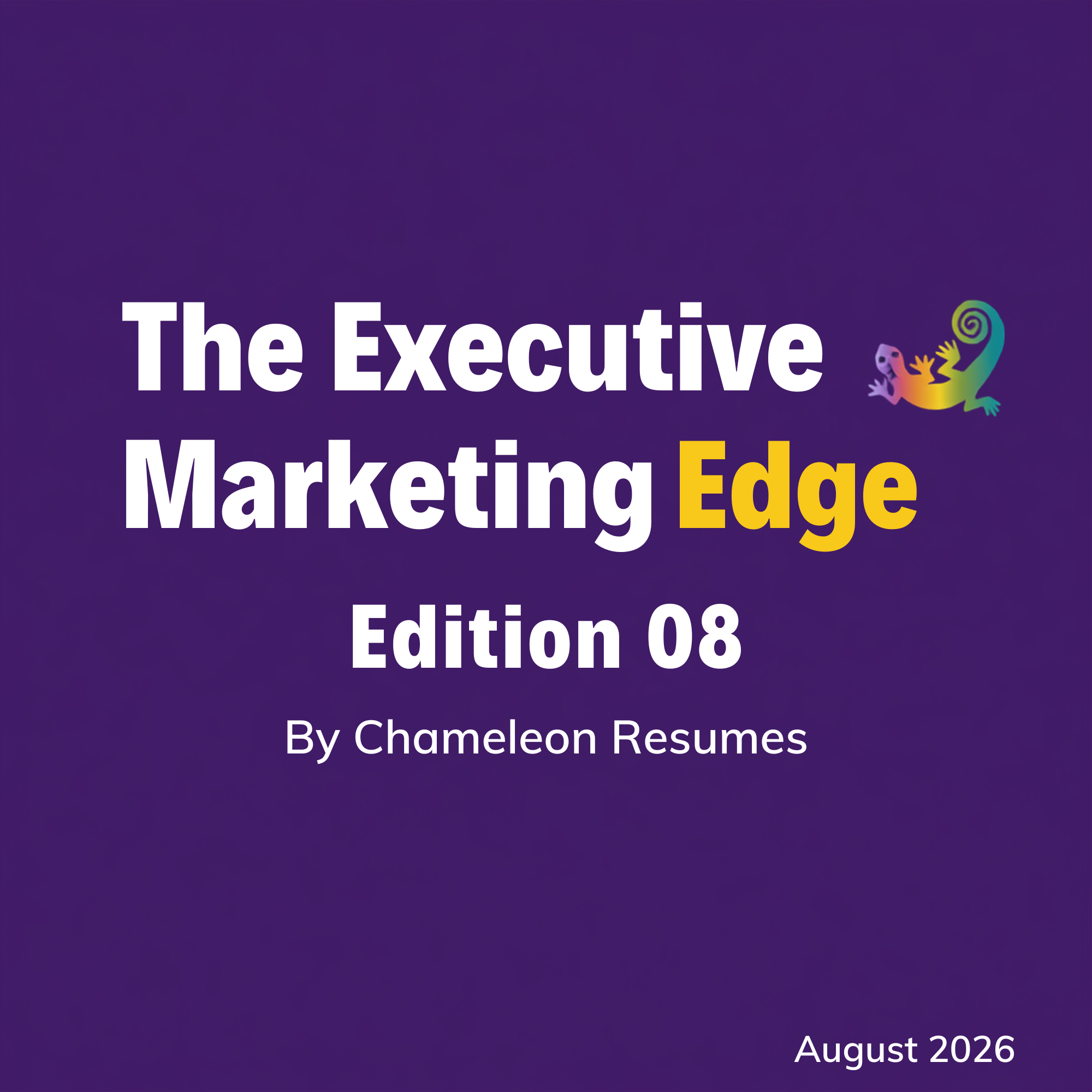 Executive Marketing Edge newsletter Edition 07 banner by Chameleon Resumes highlighting executive marketing strategy