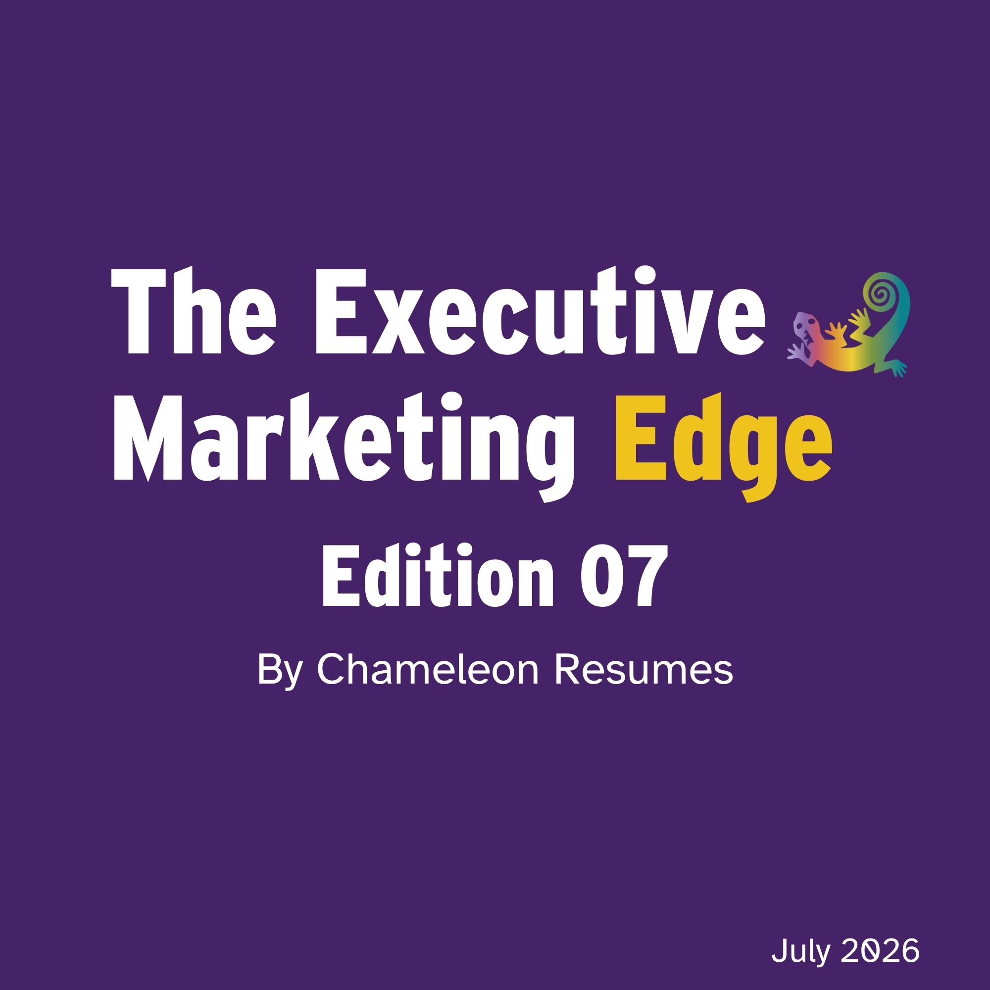 Executive Marketing Edge newsletter Edition 07 banner by Chameleon Resumes highlighting executive marketing strategy