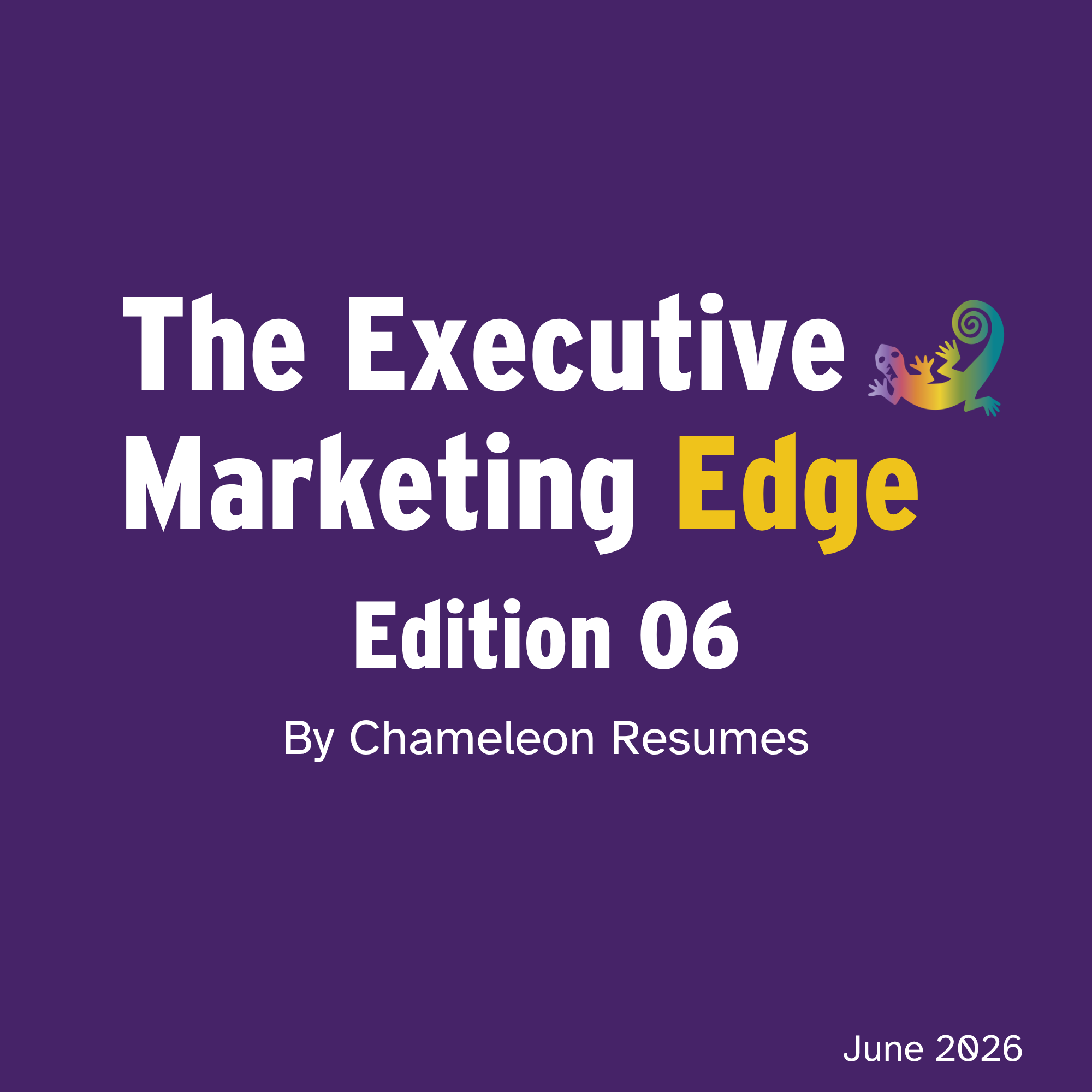 Executive Marketing Edge newsletter Edition 06 banner by Chameleon Resumes highlighting executive marketing strategy