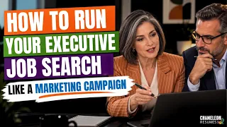 How To Run Your Executive Job Search Like A Marketing Campaign