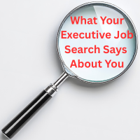 Magnifying glass highlighting the text “What Your Executive Job Search Says About You”