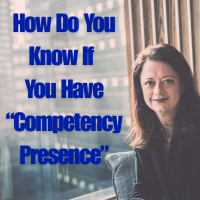 Professional woman sitting by a window in a modern office with city buildings in the background, next to text that reads ‘How Do You Know If You Have Competency Presence.’