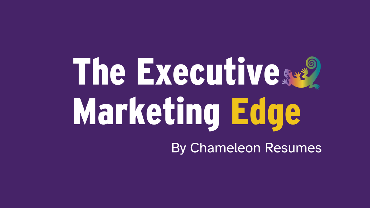 Executive Marketing Edge newsletter banner by Chameleon Resumes highlighting executive marketing strategy