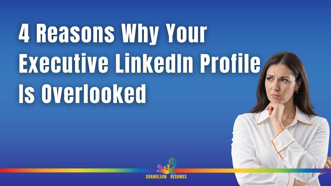 4 Reasons Recruiters Overlook Executive LinkedIn Profiles
